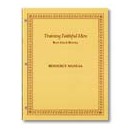 Training Faithful Men Resource Manual