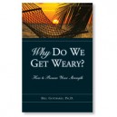 Why Do We Get Weary?